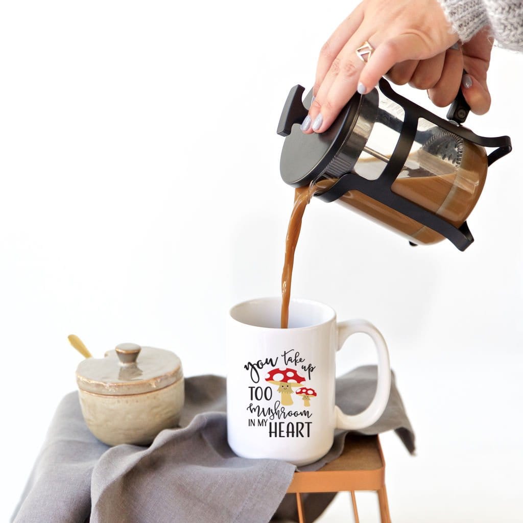 You Take Too Mushroom in My Heart Mug