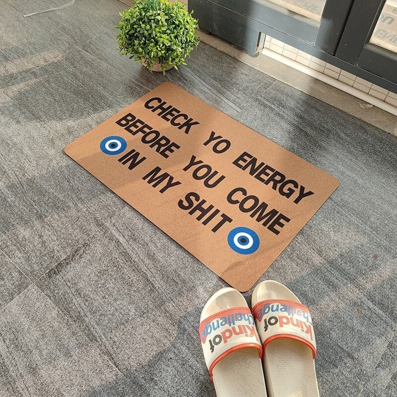 Check Yo Energy Before You Come In My Shi* Doormat